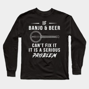 Strum & Sip: If Banjo and Beer Can't Fix It, It's a Serious Problem Tee | Hoodie Long Sleeve T-Shirt